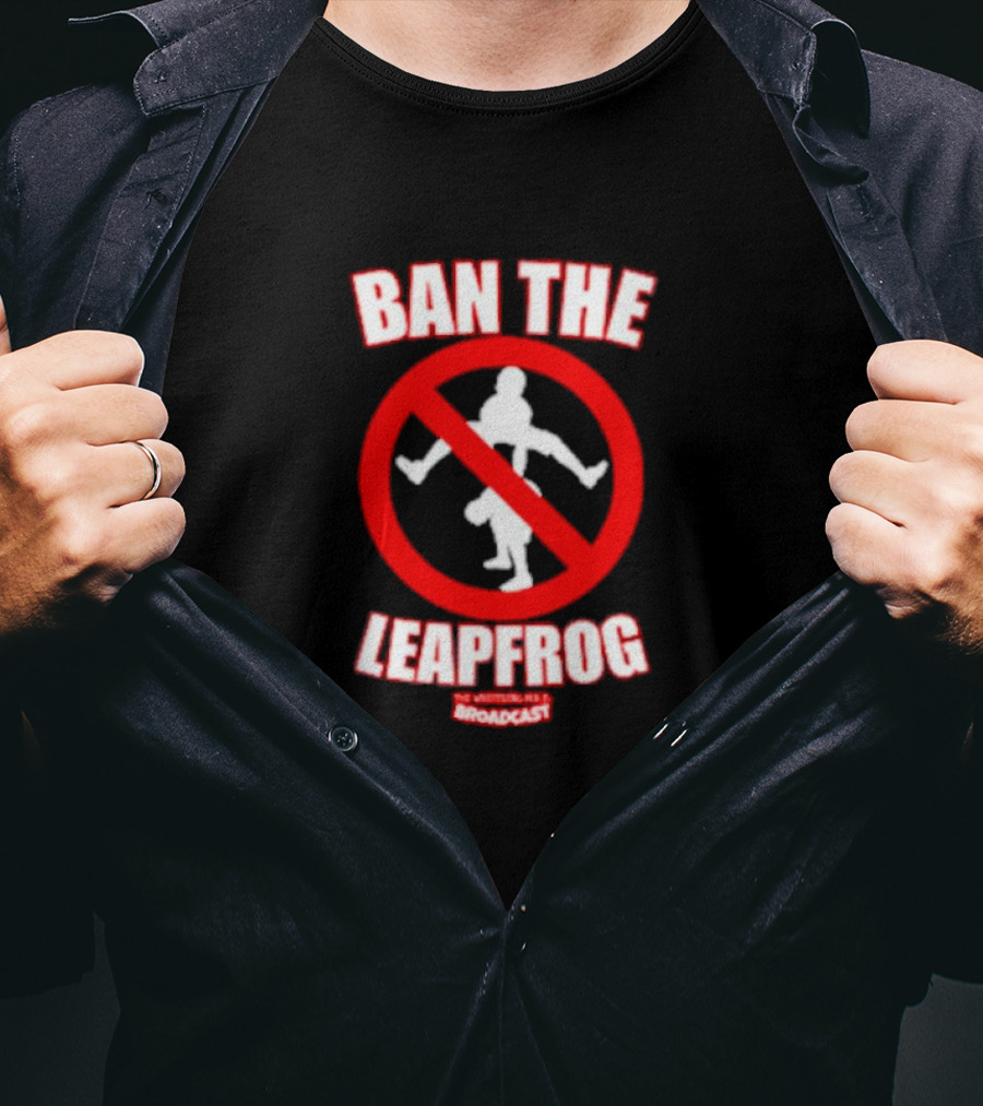 Ban The Leapfrog No Wrestling PSA Broadcast T-Shirt