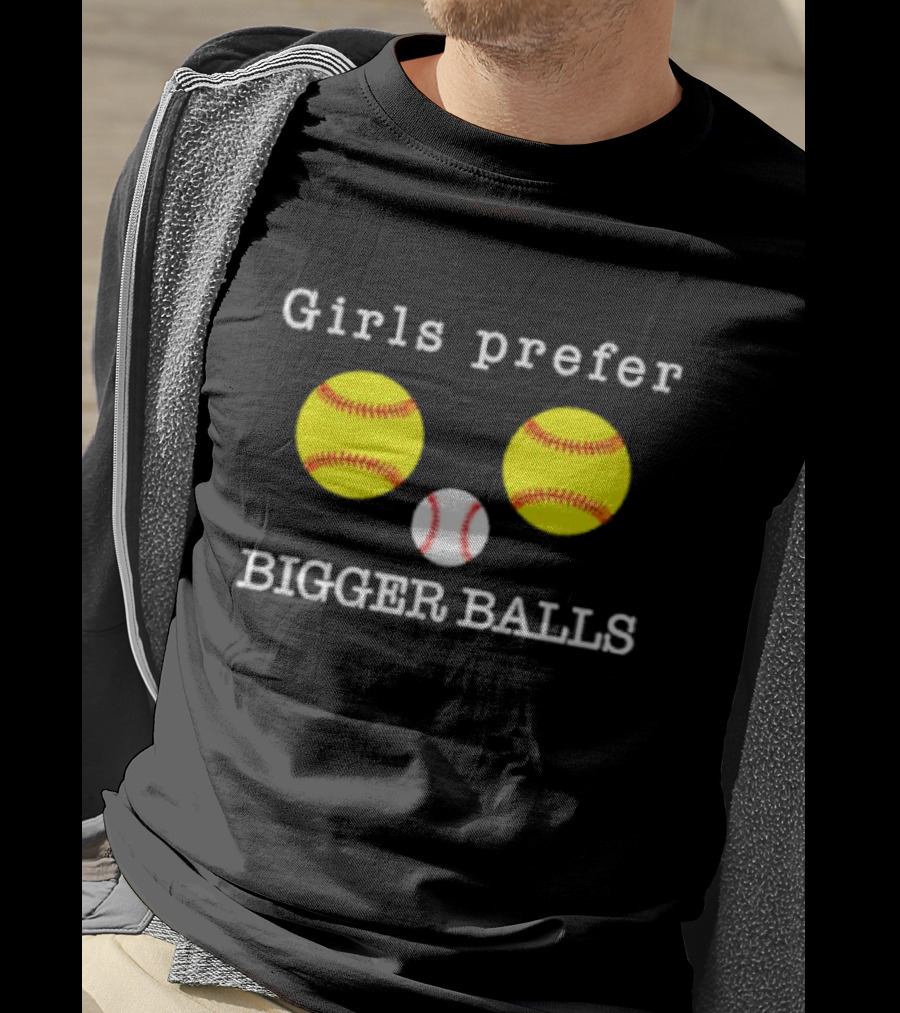 Girls Prefer Bigger Balls Softball Baseball Playful Humor T-Shirt