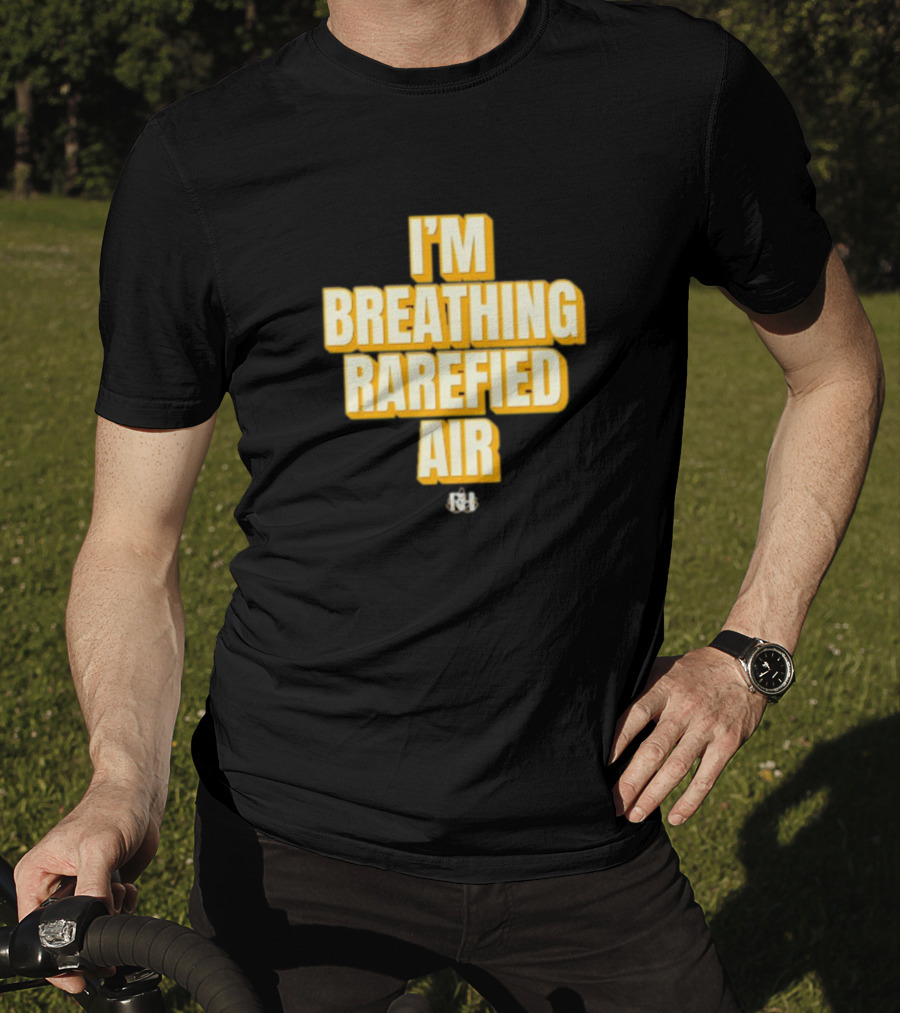 I'm Breathing Rarefied Air Richard Holliday RH T-Shirt