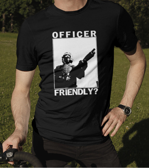 OFFICER FRIENDLY? T-Shirt