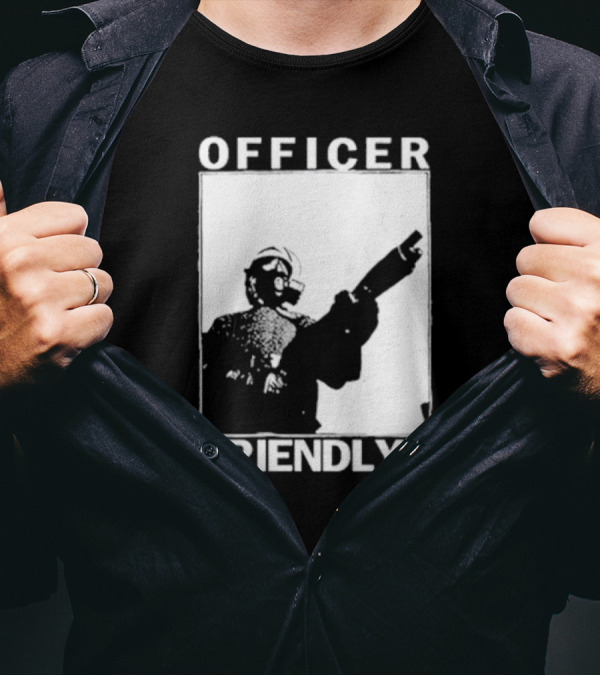 OFFICER FRIENDLY? T-Shirt