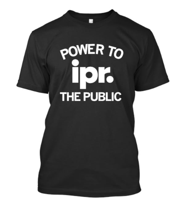 Power To IPR The Public T-Shirt