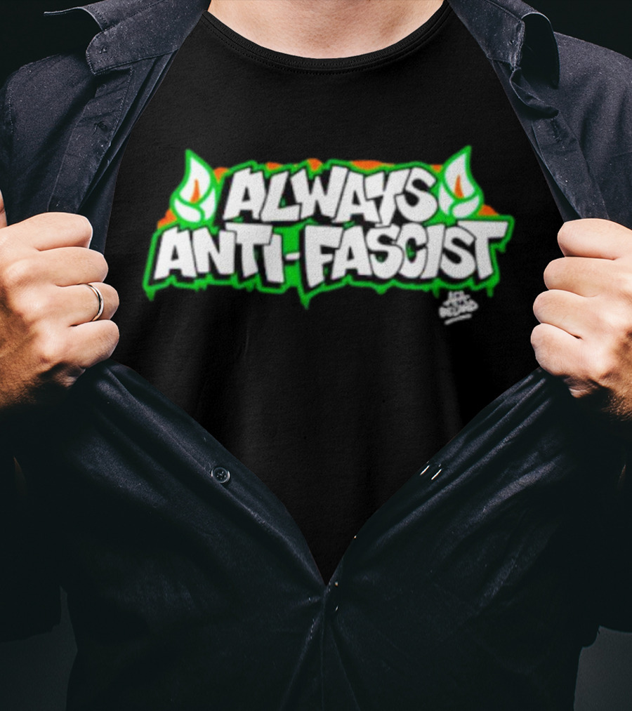 Always Anti-Fascist Street Art Style With Flames And Alex Aitchison Signature T-Shirt
