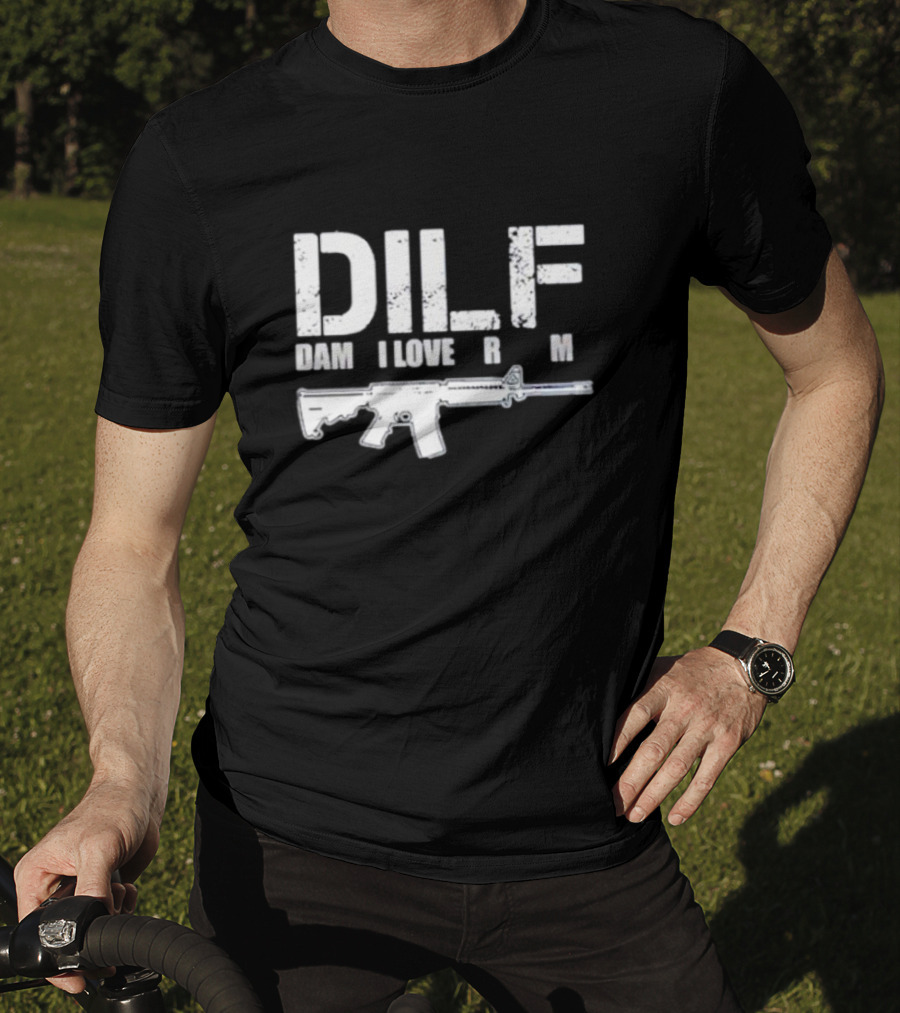 DILF Damn I Love Firearm Rifle T-Shirt