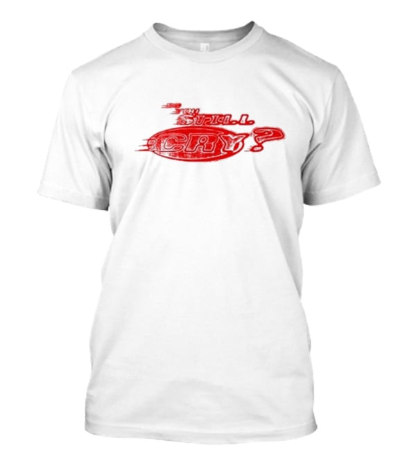 Do You Still Cry? Red Distorted Text T-Shirt