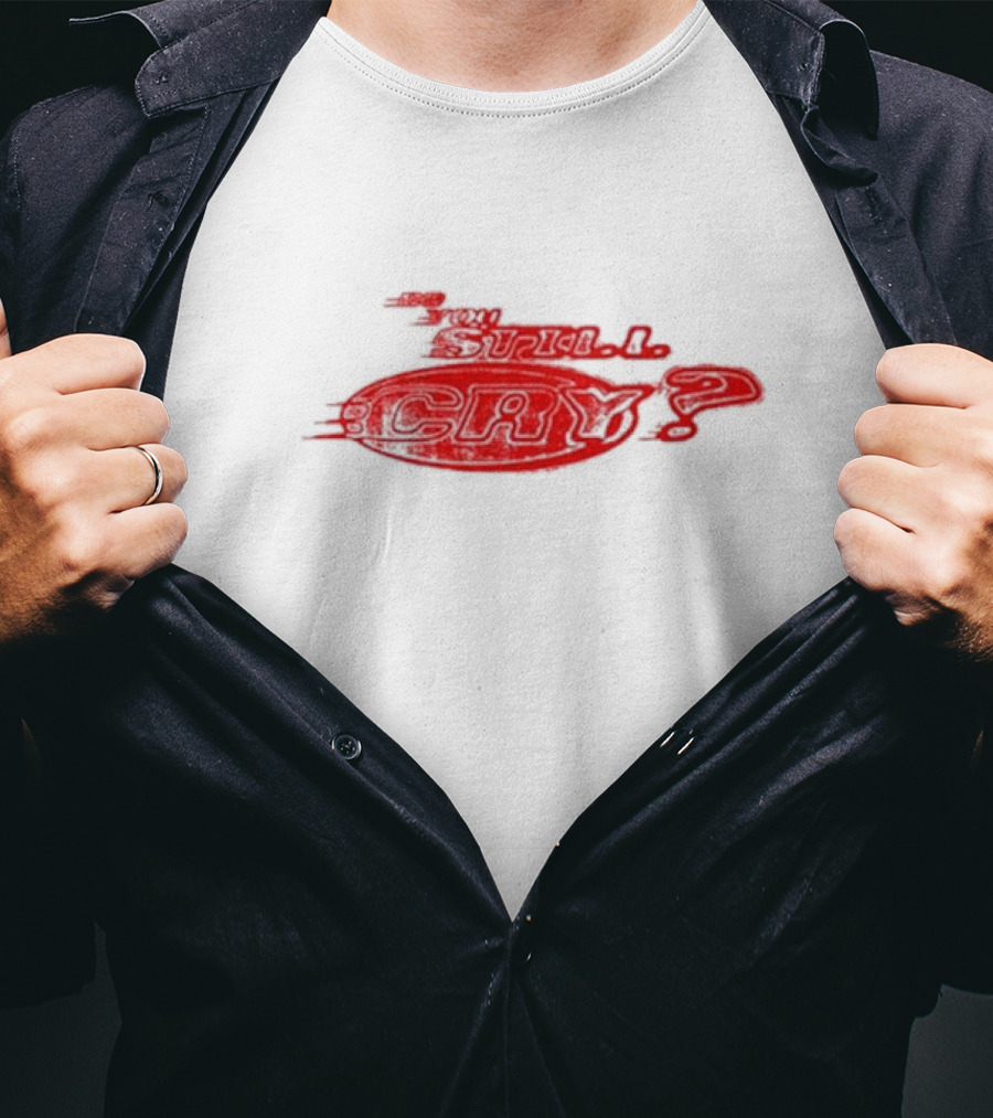 Do You Still Cry? Red Distorted Text T-Shirt