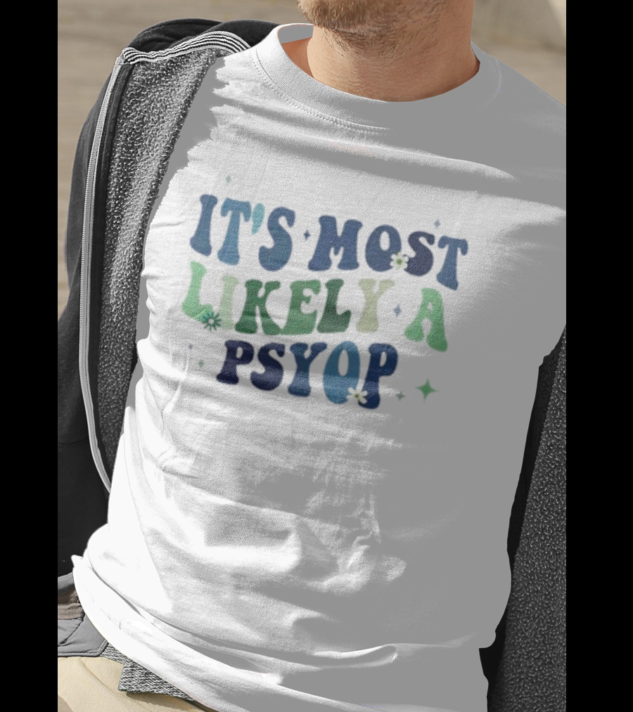It’s Most Likely A Psyop With Retro Text And Star Accents T-Shirt
