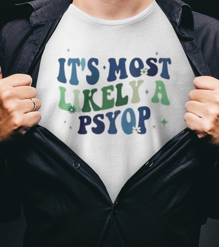It’s Most Likely A Psyop With Retro Text And Star Accents T-Shirt
