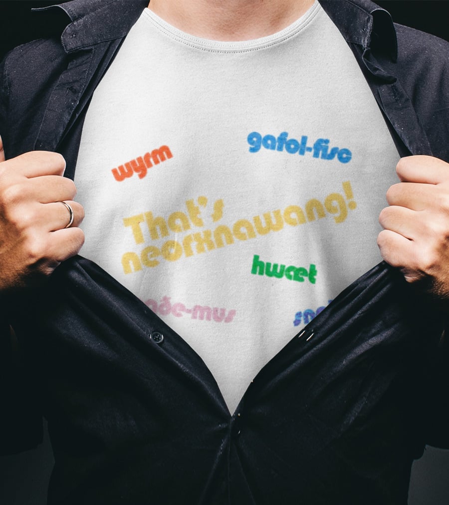 That's Neorxnawang Wyrm Gafol Fisc Hwæt Hreaðe Mus Snotor T-Shirt