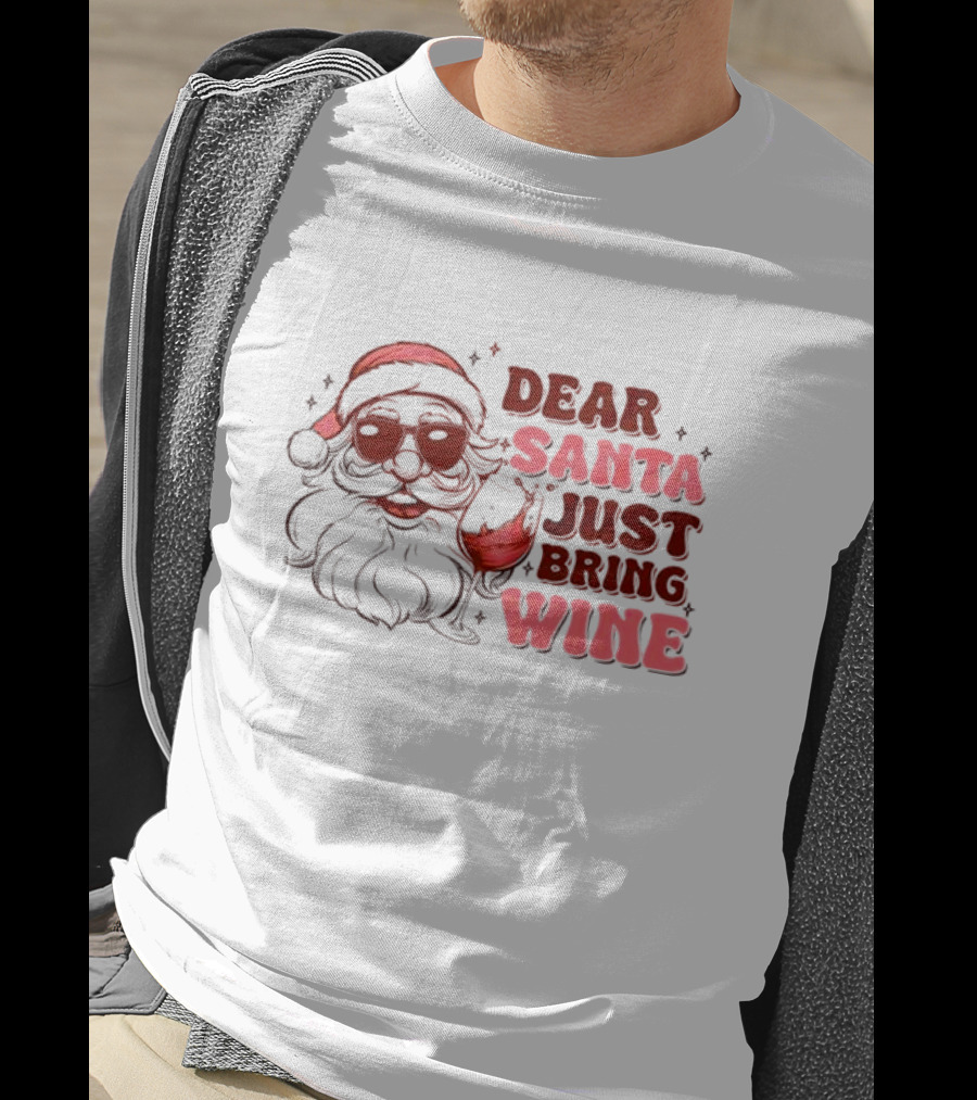 Dear Santa Just Bring Wine Funny Santa Christmas T-Shirt