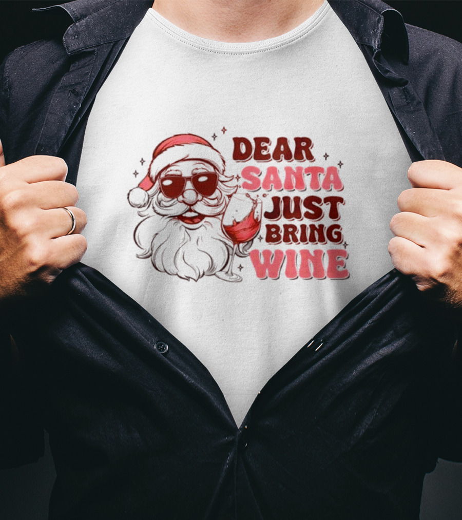 Dear Santa Just Bring Wine Funny Santa Christmas T-Shirt