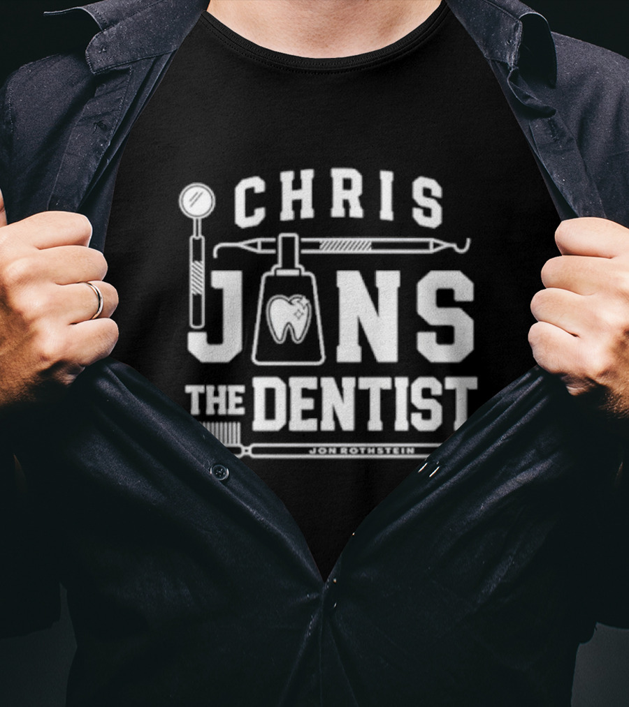 Chris Jans The Dentist Jon Rothstein Toothbrush Dental Tools T-Shirt