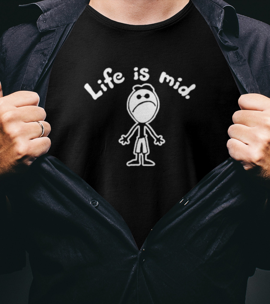 Life Is Mid Sad Stick Figure T-Shirt