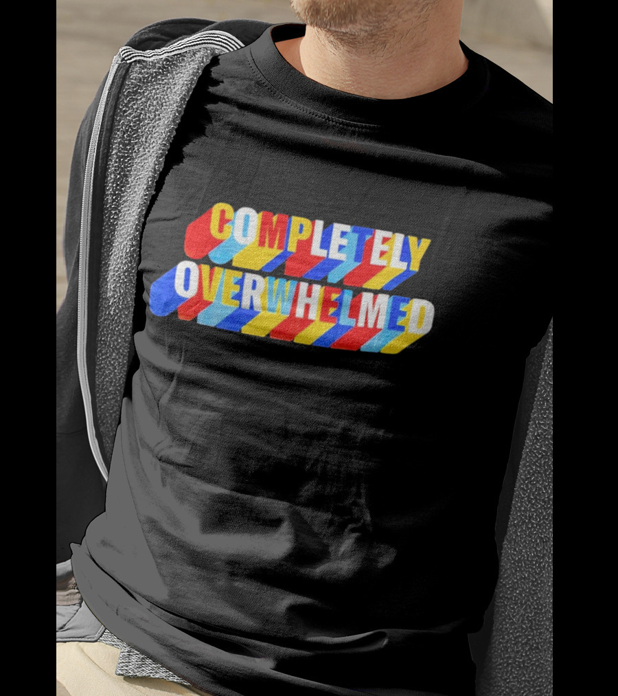 COMPLETELY OVERWHELMED Text With Colorful Stripes T-Shirt