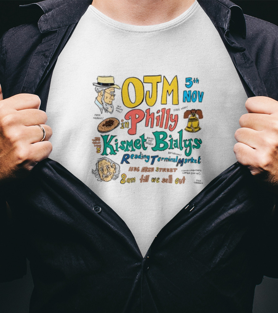 OJM 5th Nov Philly Kismet Bialys Reading Terminal Market 118 North Street 8am Till We Sell Out T-Shirt