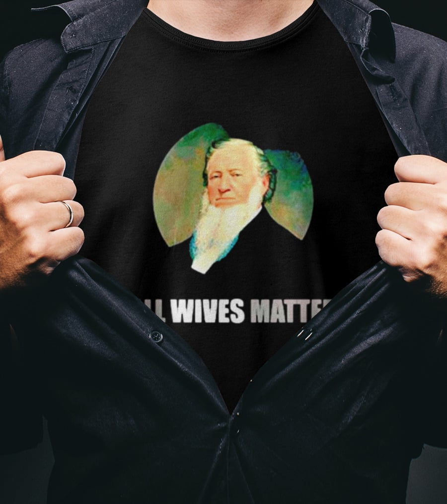 Brigham Young Portrait All Wives Matter T-Shirt
