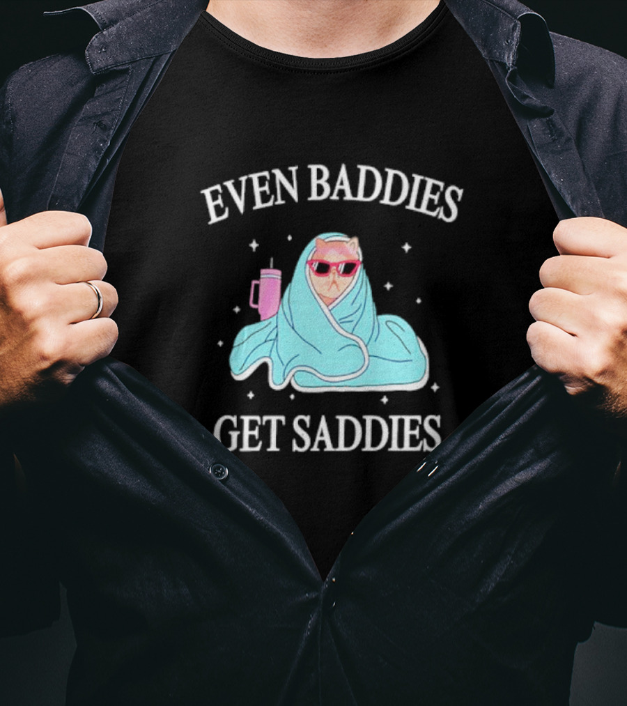 Even Baddies Get Saddies Cat With Sunglasses And Blanket T-Shirt