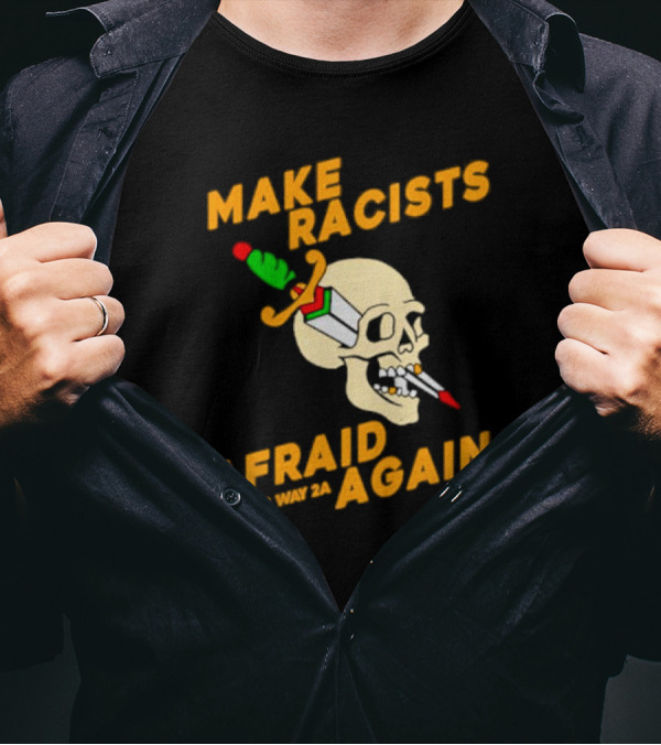Make Racists Afraid Again Skull Sword A Better Way 2A T-Shirt