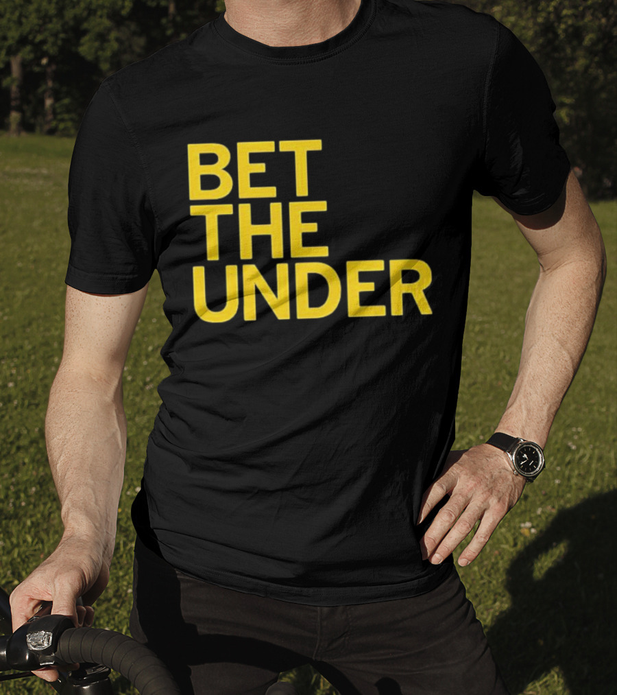 BET THE UNDER Sports Wagering Phrase T-Shirt