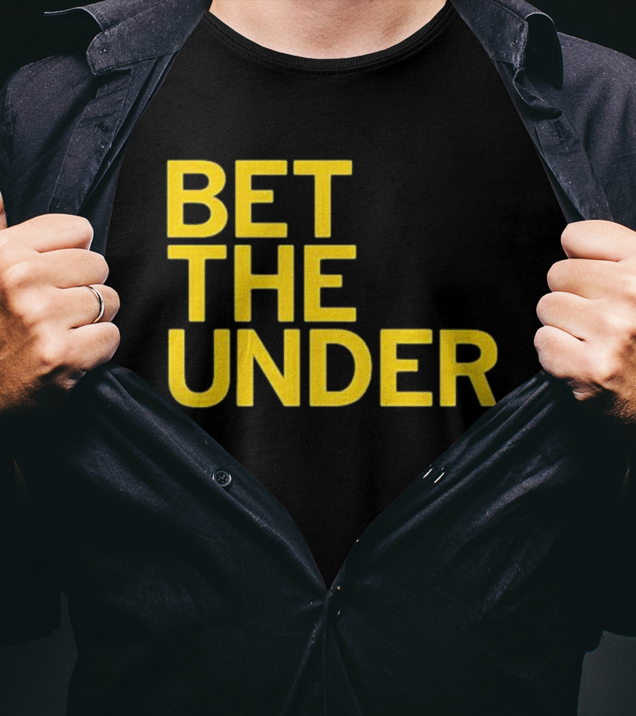 BET THE UNDER Sports Wagering Phrase T-Shirt