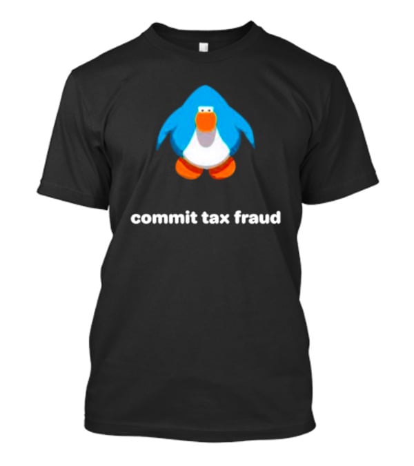 Commit Tax Fraud Club Penguin Meme T-Shirt