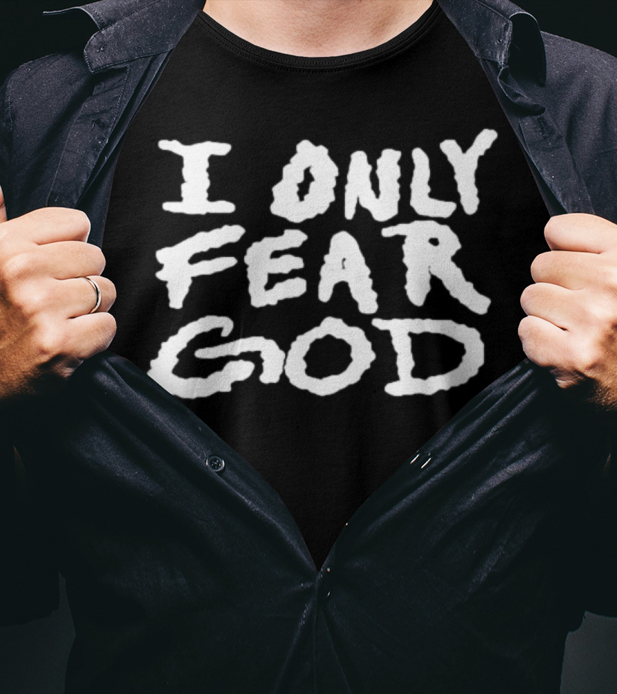 I Only Fear God T-Shirt