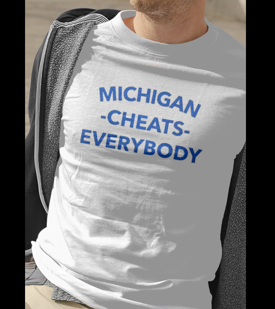 MICHIGAN CHEATS EVERYBODY T-Shirt