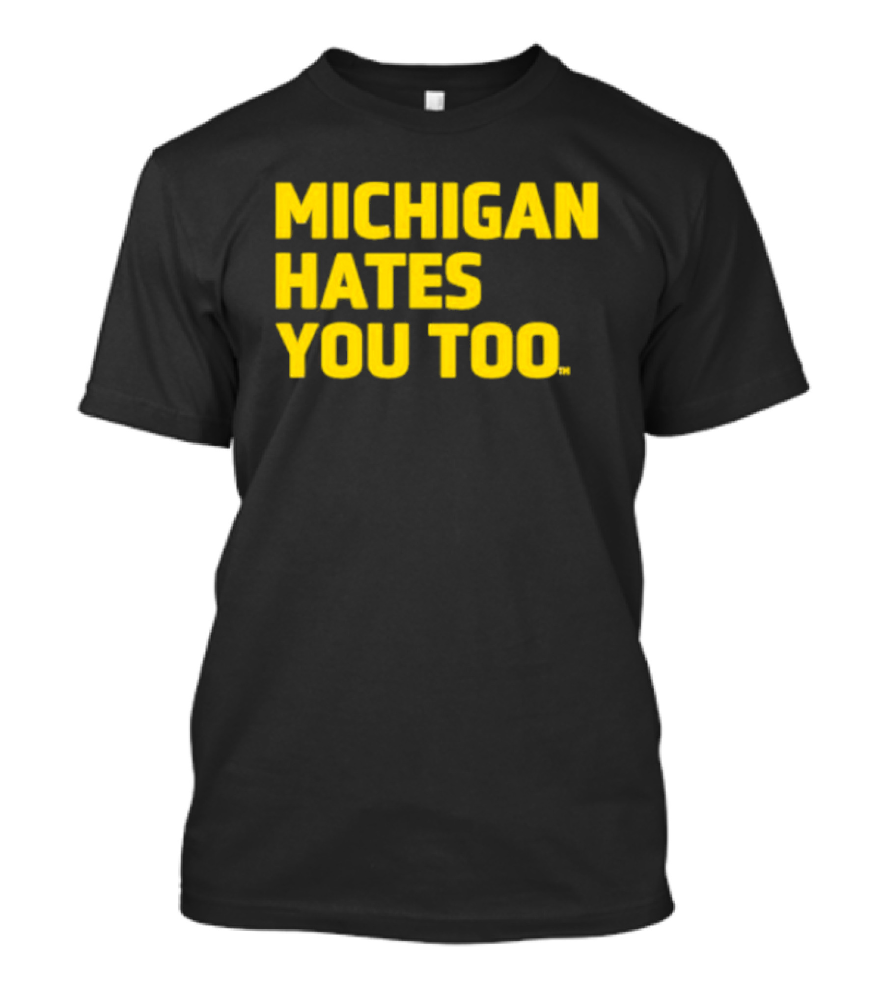 Michigan Hates You Too Bold Yellow Text Joke T-Shirt