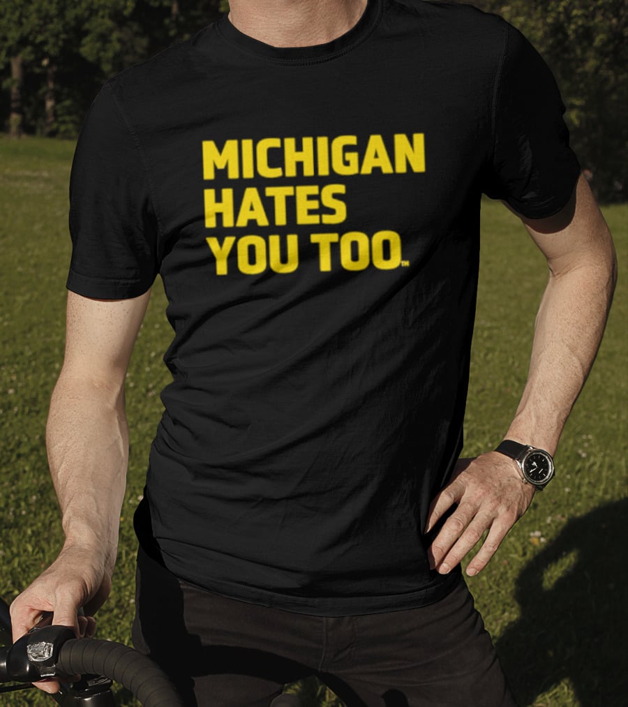 Michigan Hates You Too Bold Yellow Text Joke T-Shirt