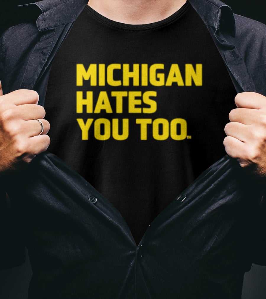 Michigan Hates You Too Bold Yellow Text Joke T-Shirt