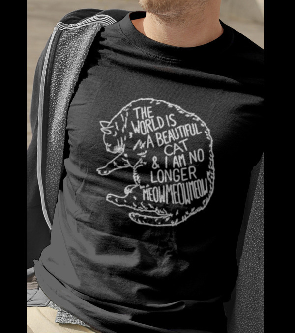 The World Is A Beautiful Cat And I Am No Longer Meowmeowmeow White Text On Black Cat Shape T-Shirt