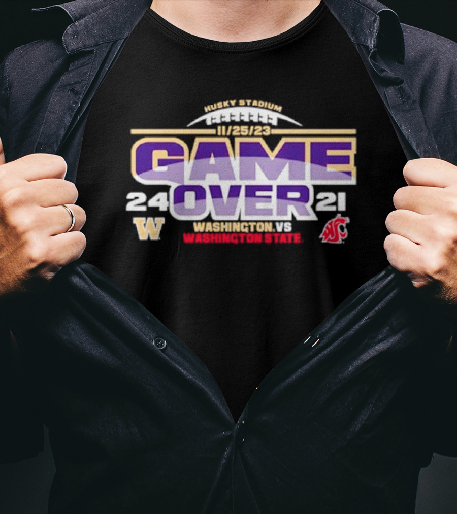 Washington Huskies 24 Washington State Cougars 21 Game Over 11/25/23 Husky Stadium T-Shirt