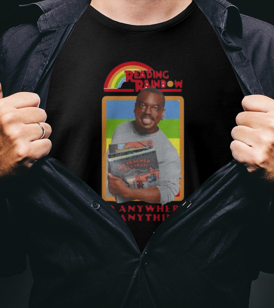 Levar Burton Reading Rainbow Go Anywhere Be Anything T-Shirt