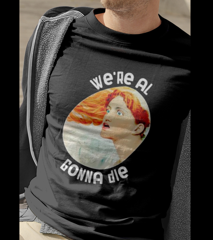 We're All Gonna Die Kassandra Greek Mythology T-Shirt