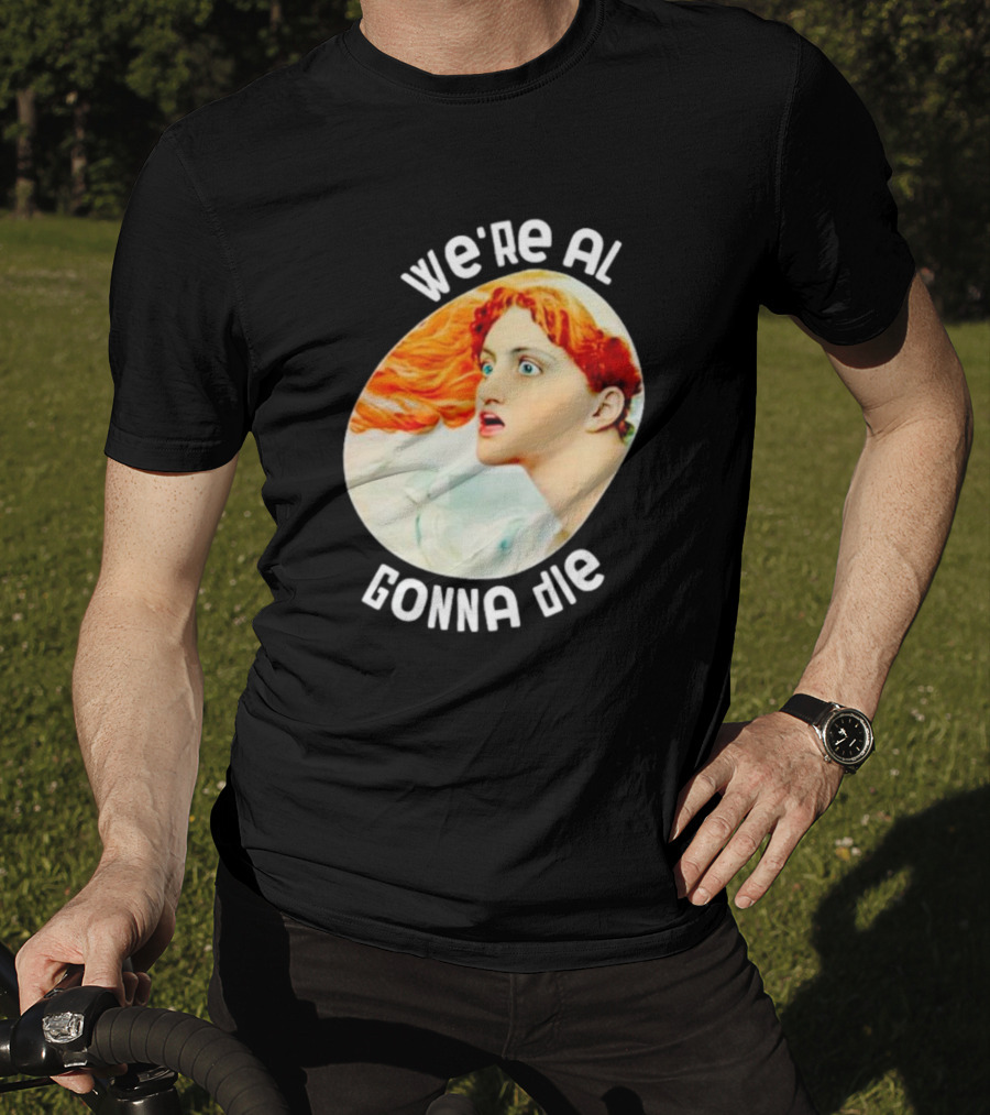 We're All Gonna Die Kassandra Greek Mythology T-Shirt