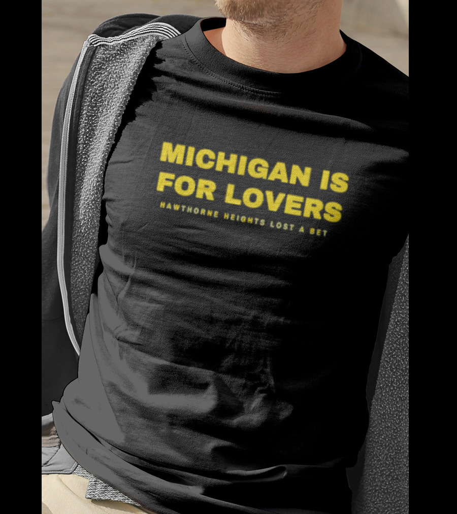 Michigan Is For Lovers Hawthorne Heights Lost A Bet T-Shirt