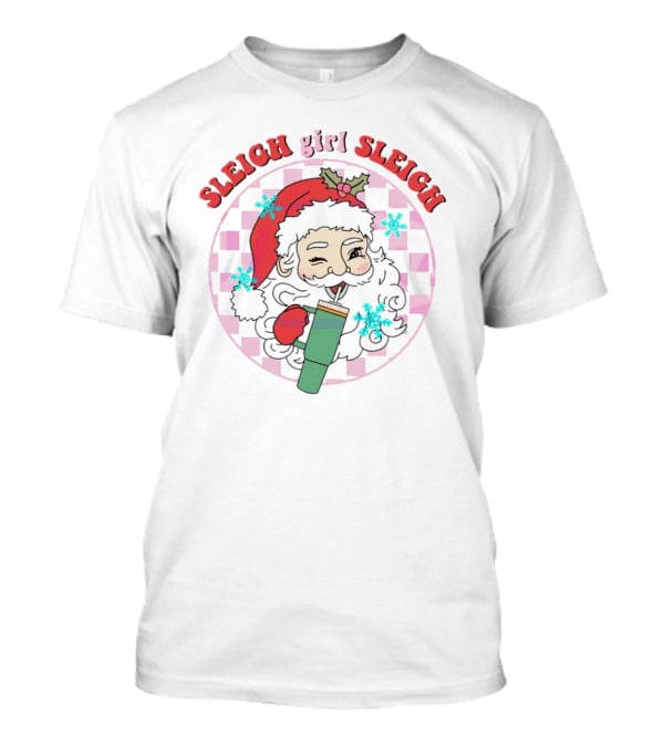 Sleigh Girl Sleigh Groovy Santa Holiday Fun T-Shirt