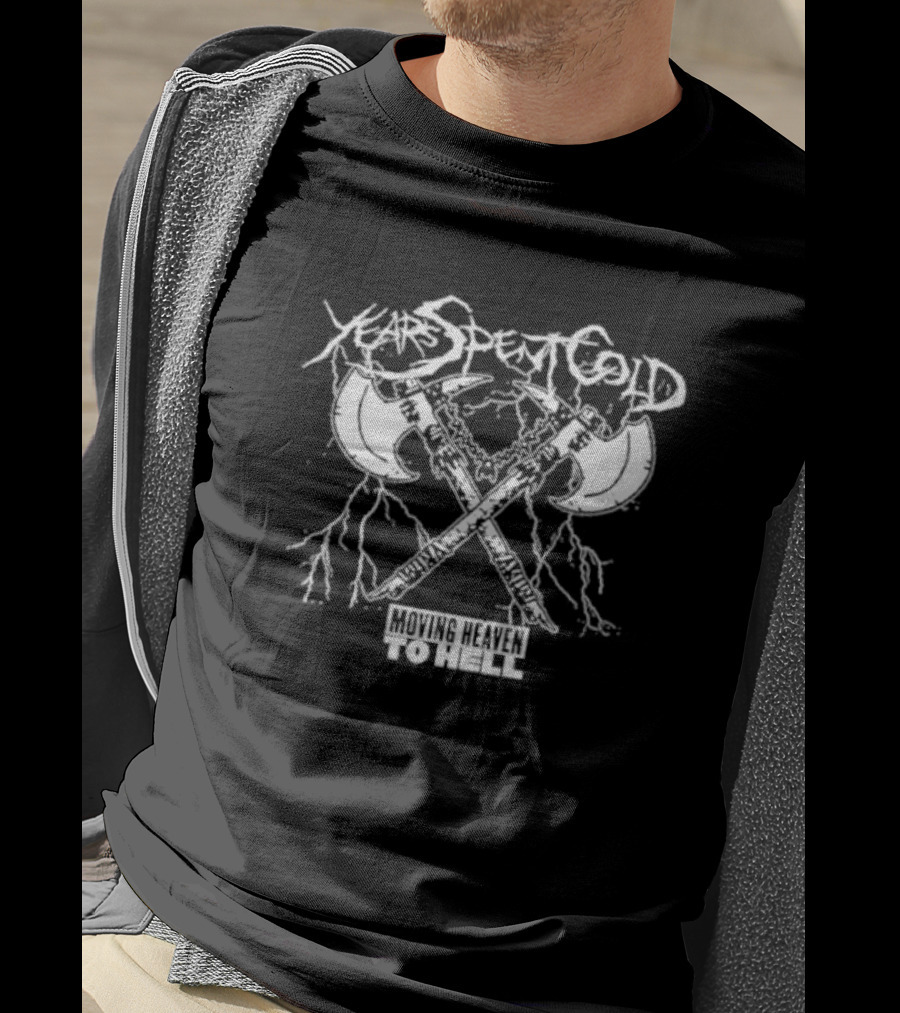 Years Spent Cold Moving Heaven To Hell Axes T-Shirt