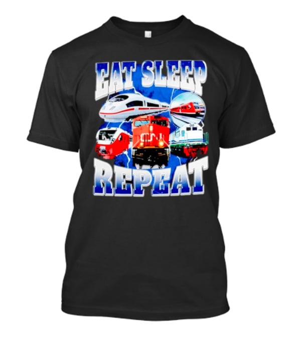Eat Sleep Train Repeat Locomotive Compilation T-Shirt