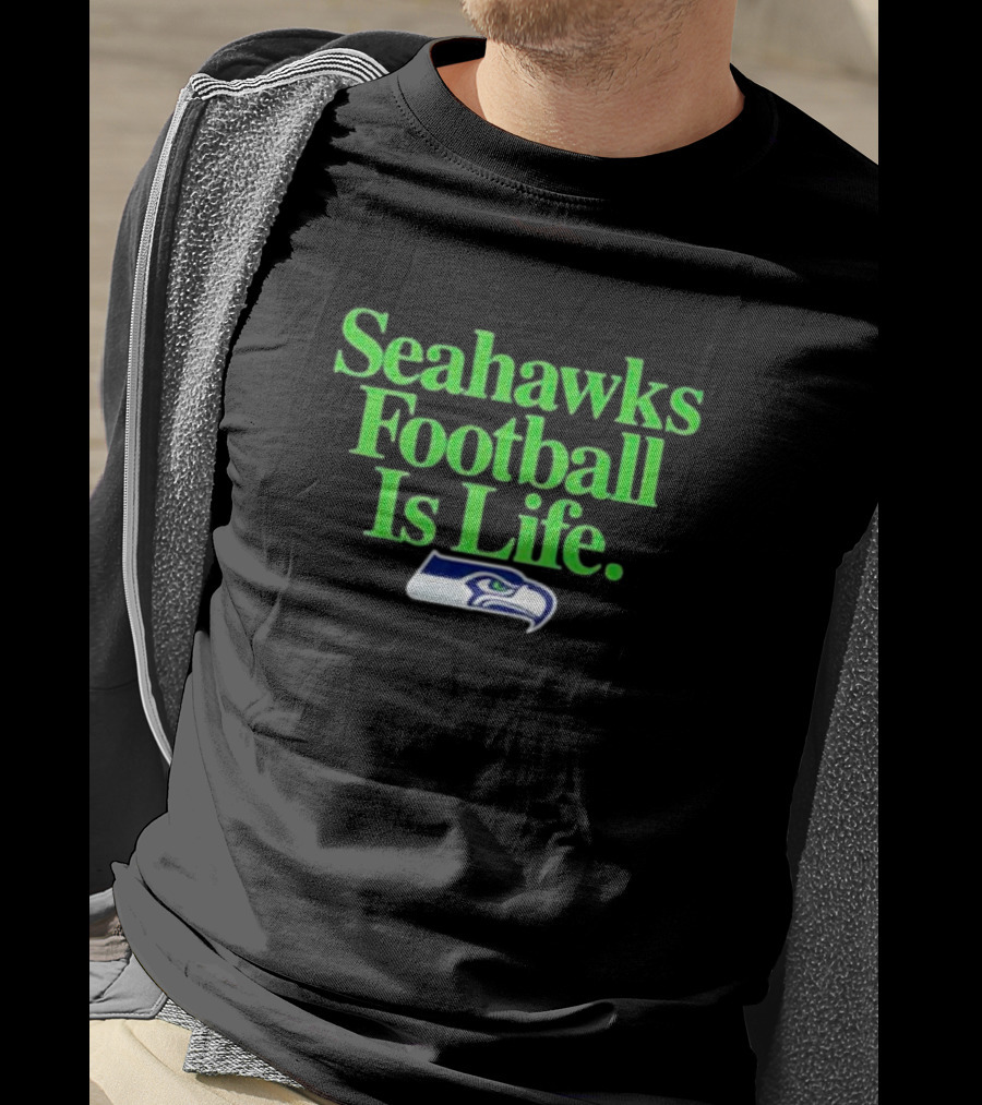 Seahawks Football Is Life Seattle Seahawks T-Shirt