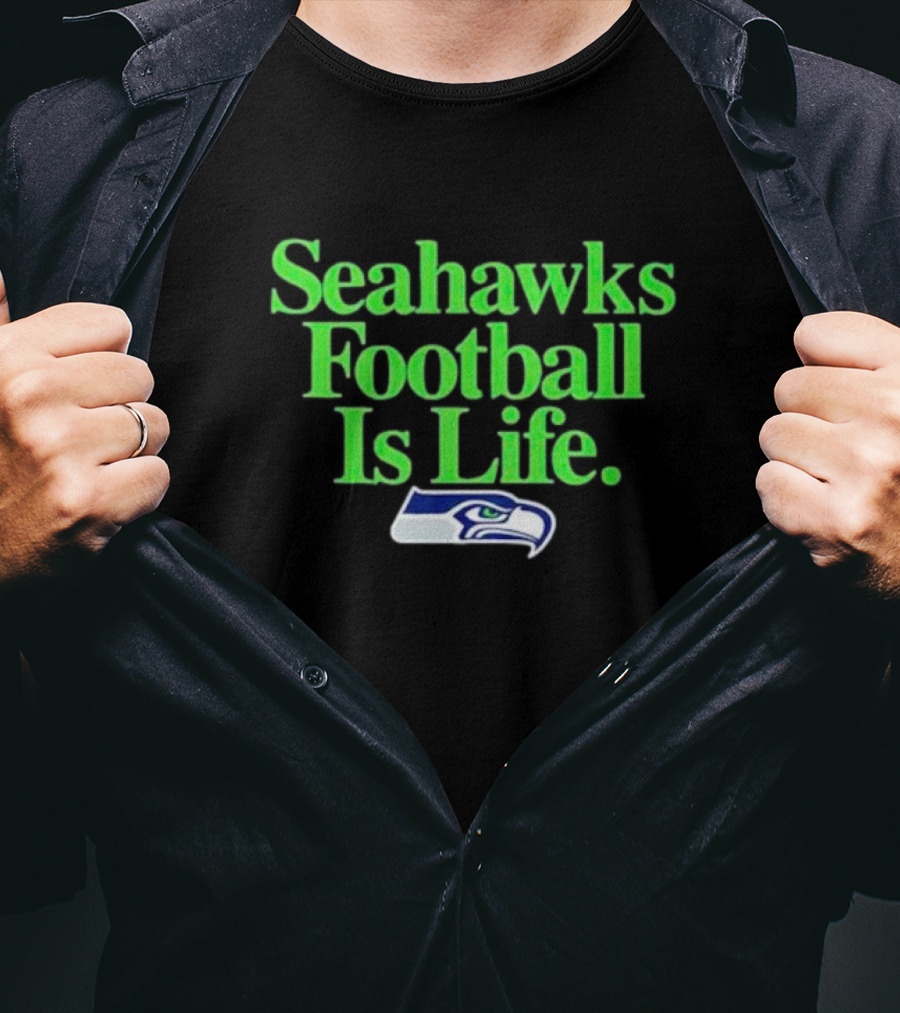 Seahawks Football Is Life Seattle Seahawks T-Shirt