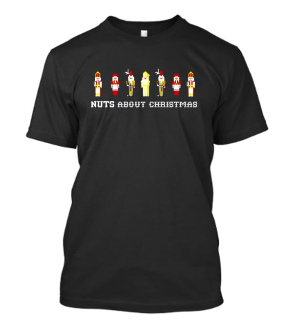 Nuts About Christmas Nutcracker Soldiers Festive Holiday Spirits T-Shirt