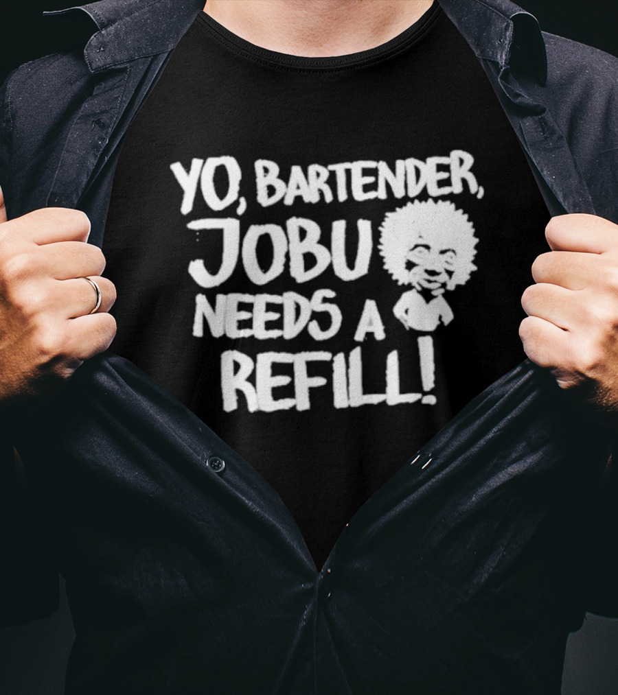Yo Bartender Jobu Needs A Refill Baseball Chickie T-Shirt