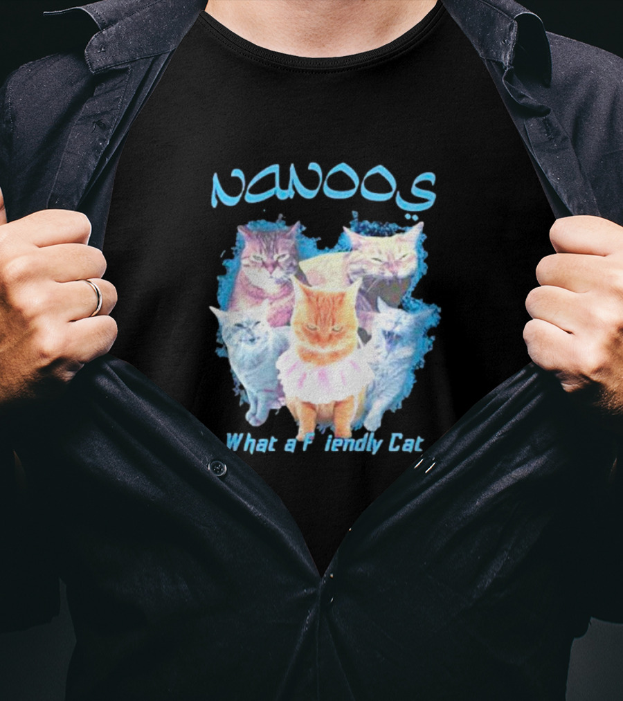 NANOOS Cats What A Friendly Cat T-Shirt
