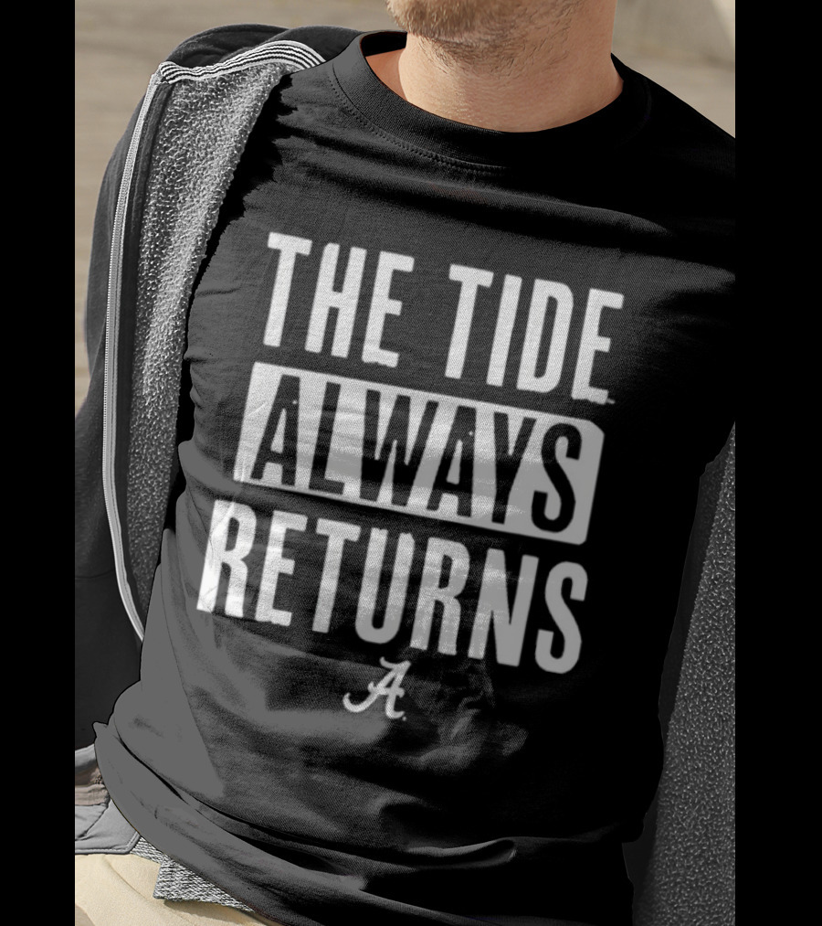 Alabama Crimson Tide The Tide Always Returns A T-Shirt