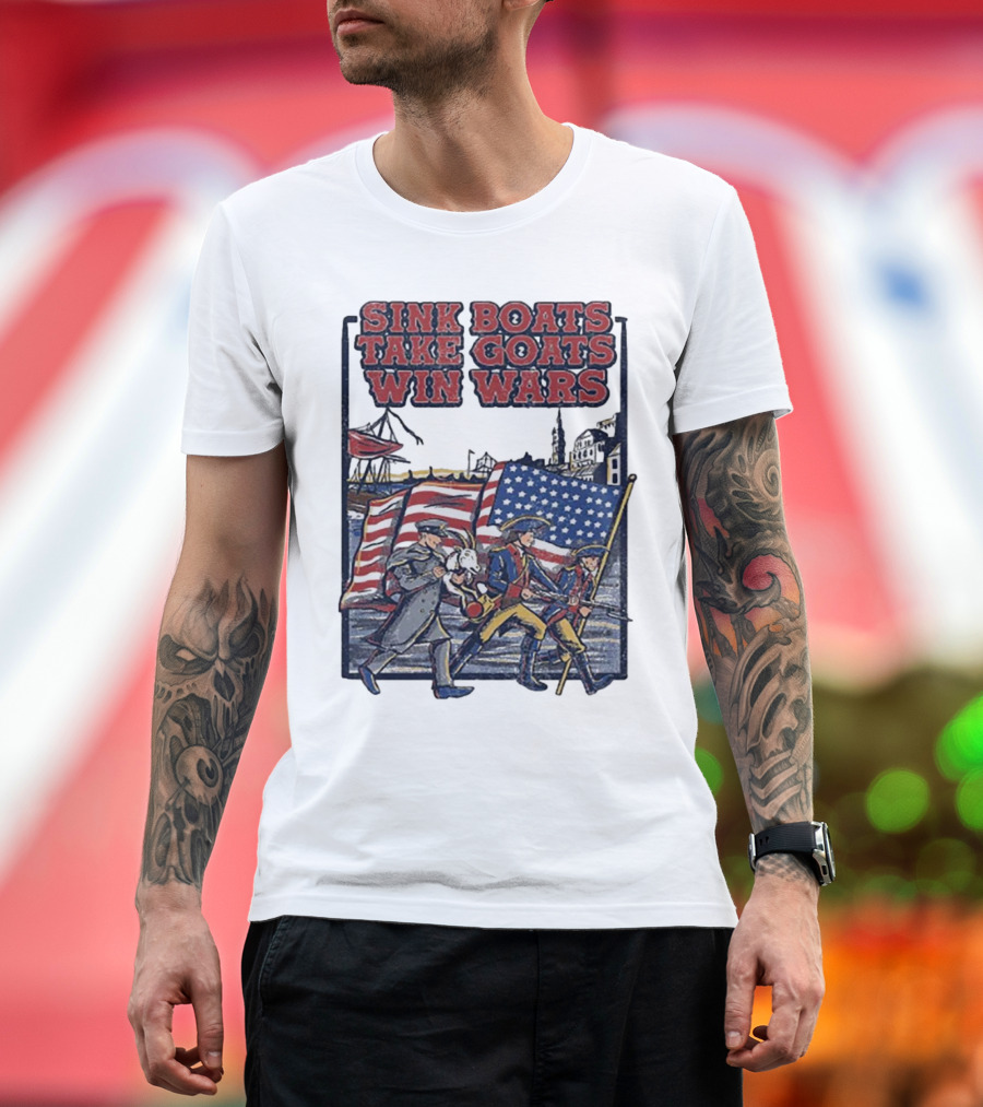 Sink Boats Take Goats Win Wars American Revolutionary Flag Patriots T-Shirt