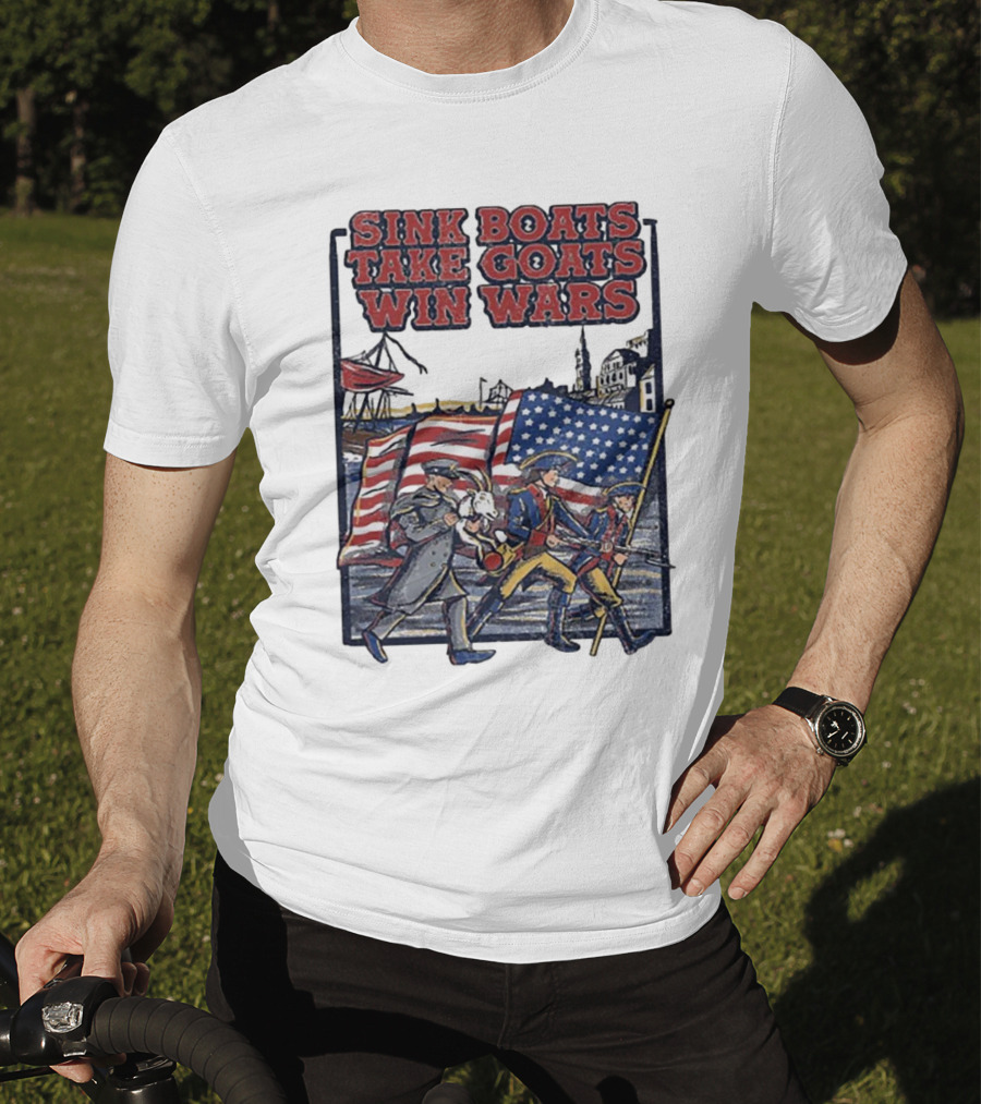 Sink Boats Take Goats Win Wars American Revolutionary Flag Patriots T-Shirt