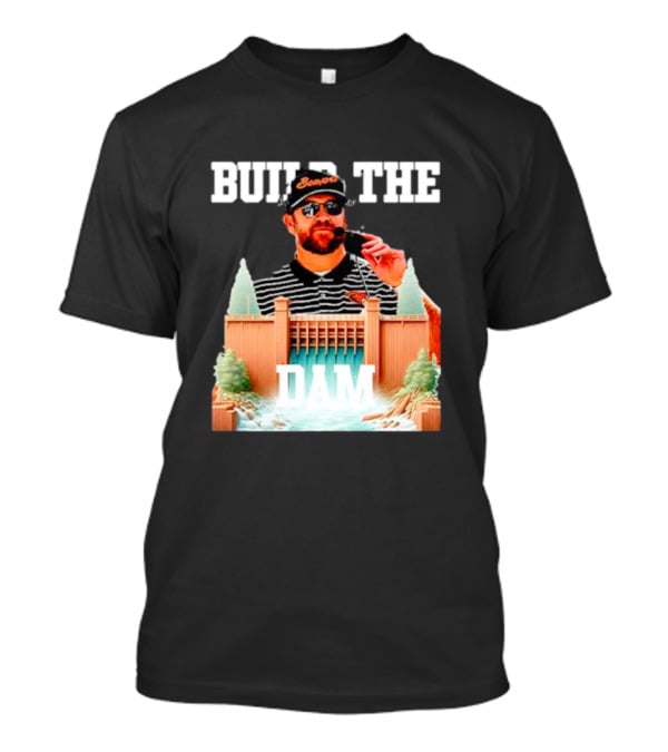 Build The Dam Coach Kyle Devan Beavers T-Shirt