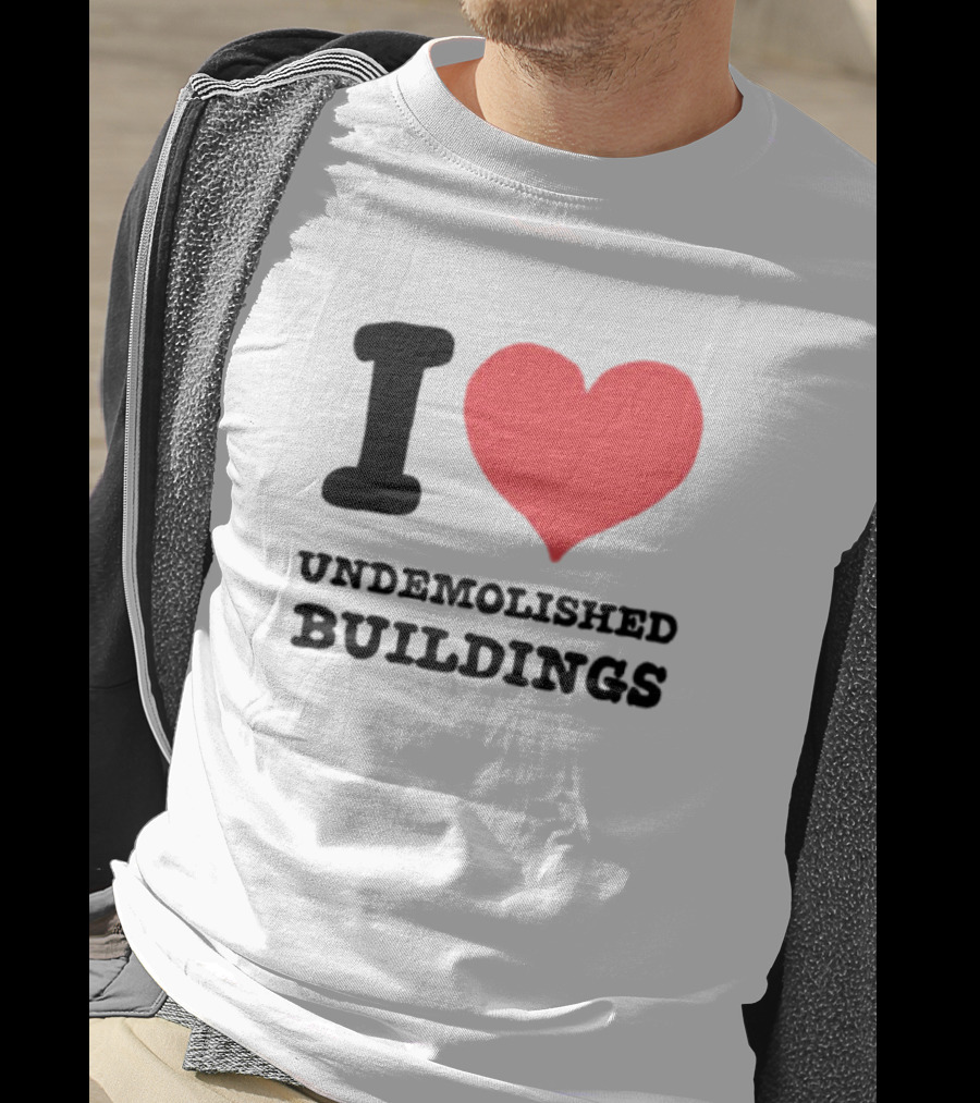 I Heart Undemolished Buildings T-Shirt