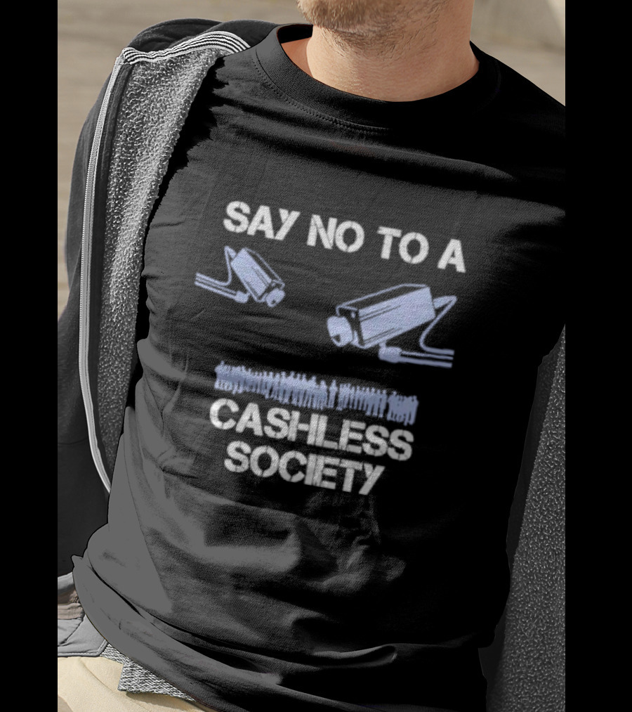 Say No To A Cashless Society Surveillance Cameras With People Icons T-Shirt